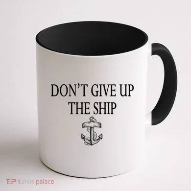 Don't Give Up The Ship Coffee Mug back