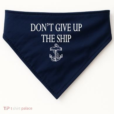 Don't Give Up The Ship USA-Made Doggie Bandana