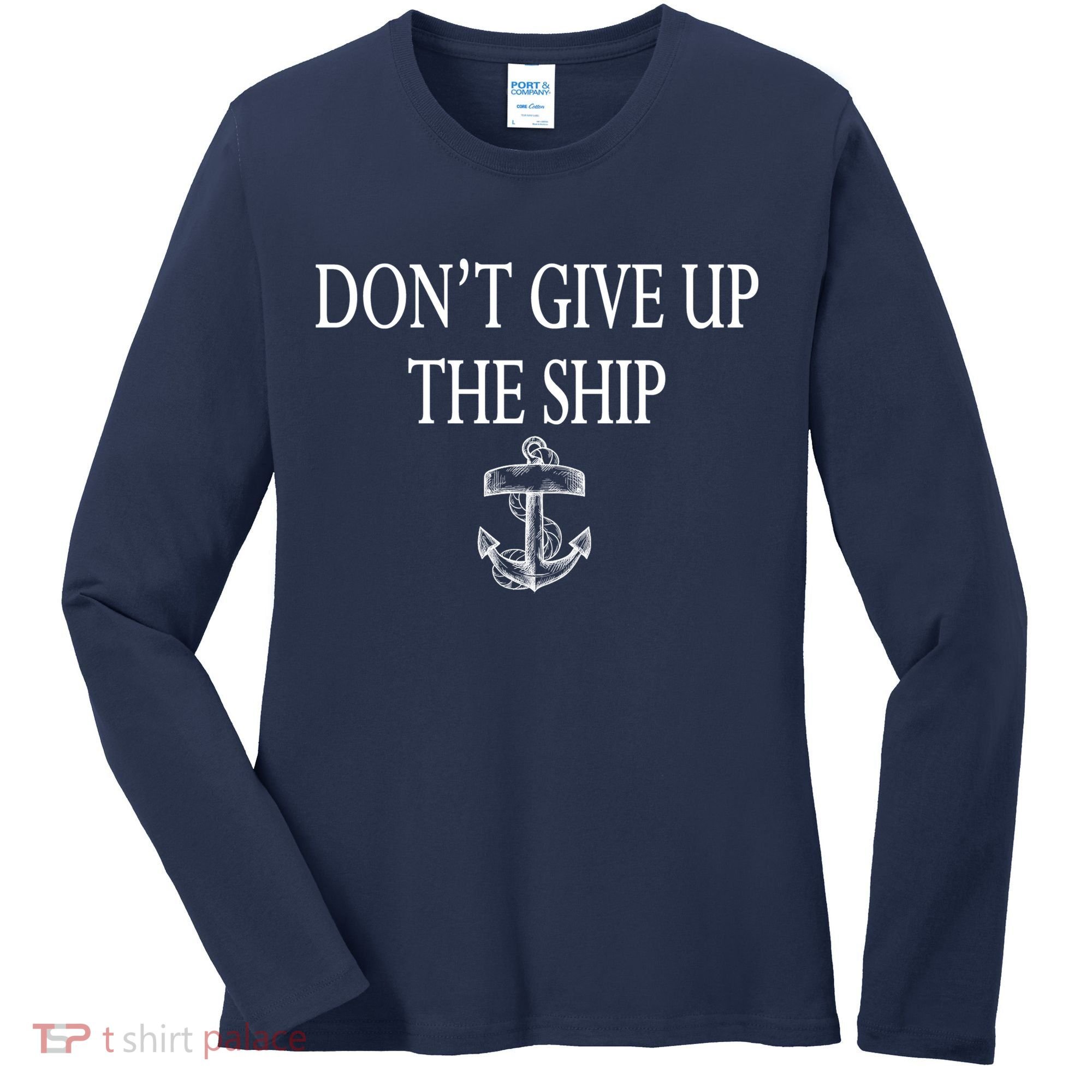 Don't Give Up The Ship Women's Long Sleeve Shirt