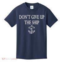 Don't Give Up The Ship Kids T-Shirt thumb 0