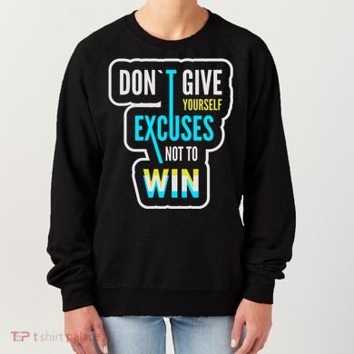 Don't Give Yourself Excuses Not To Win Women's Sweatshirt