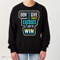 Don't Give Yourself Excuses Not To Win Women's Sweatshirt thumb 0