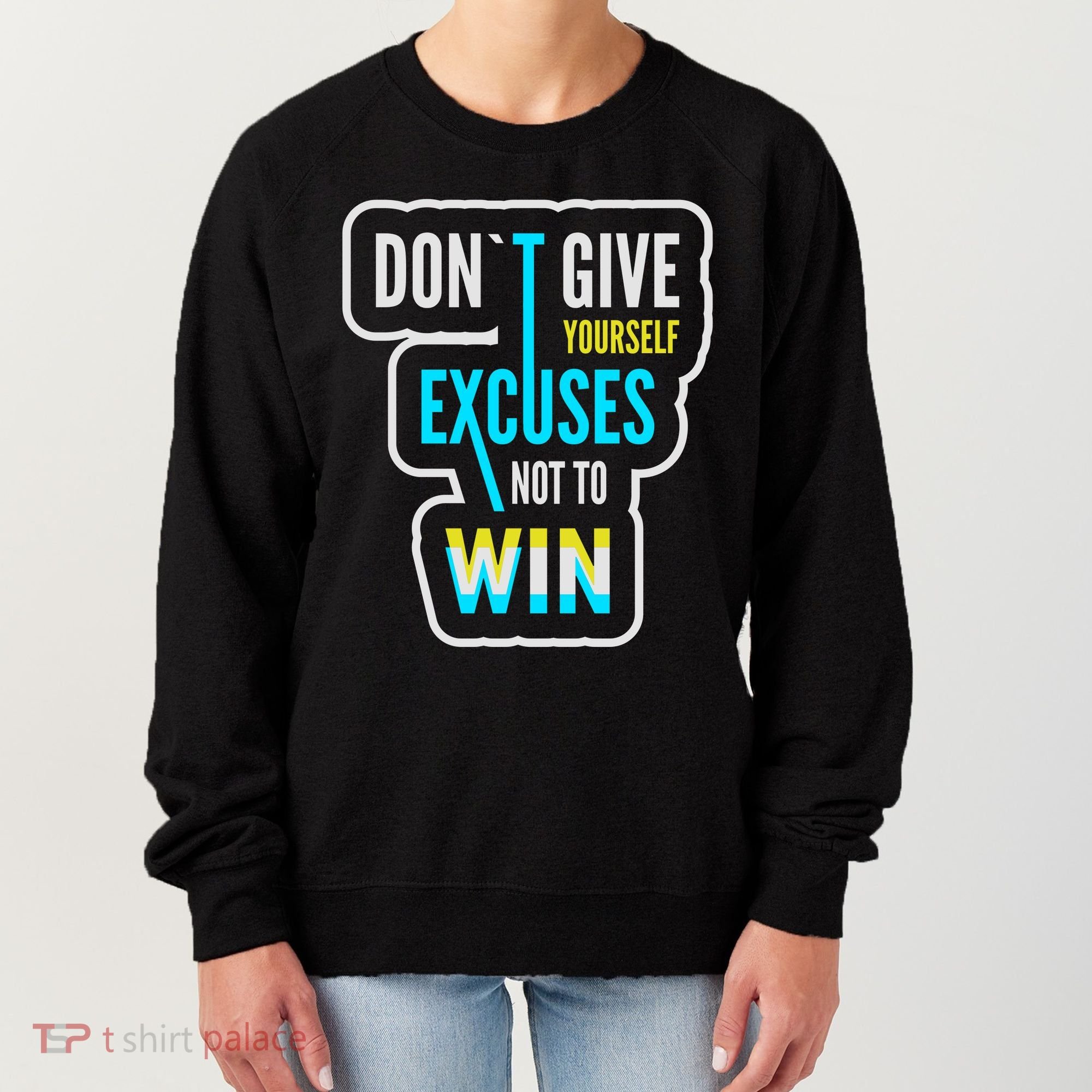 Don't Give Yourself Excuses Not To Win Women's Sweatshirt