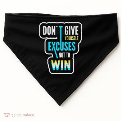 Don't Give Yourself Excuses Not To Win USA-Made Doggie Bandana