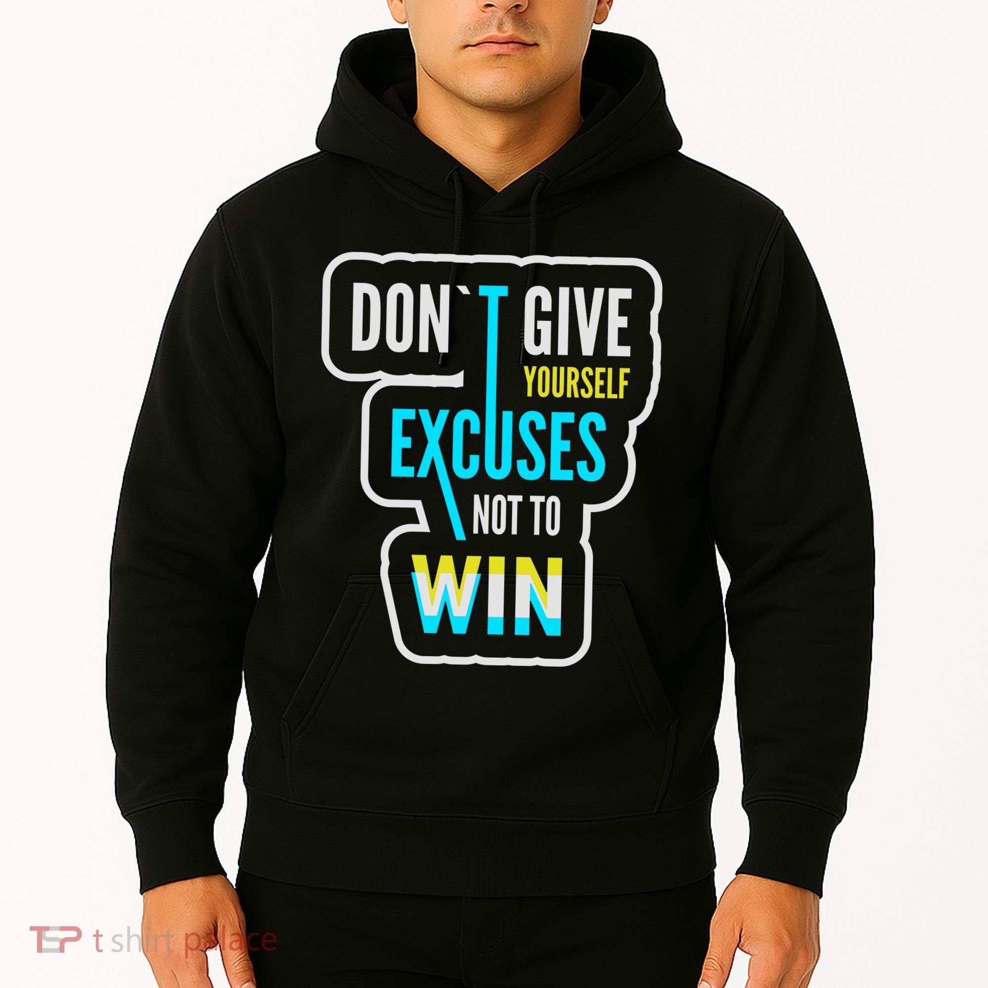 Don't Give Yourself Excuses Not To Win Hoodie
