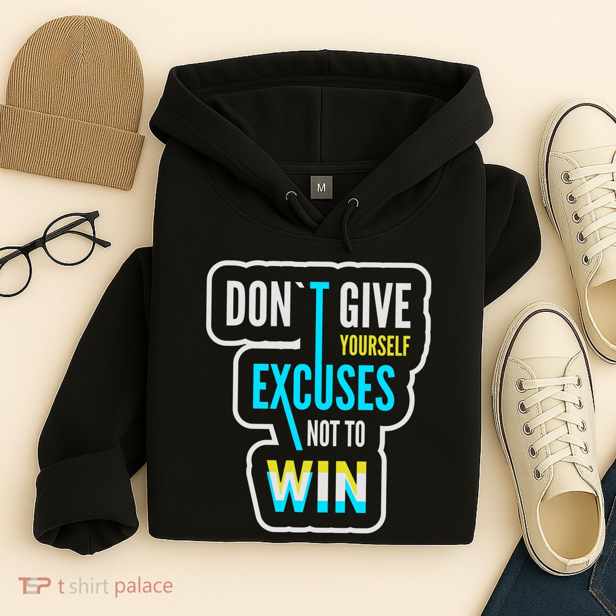 Don't Give Yourself Excuses Not To Win Hoodie