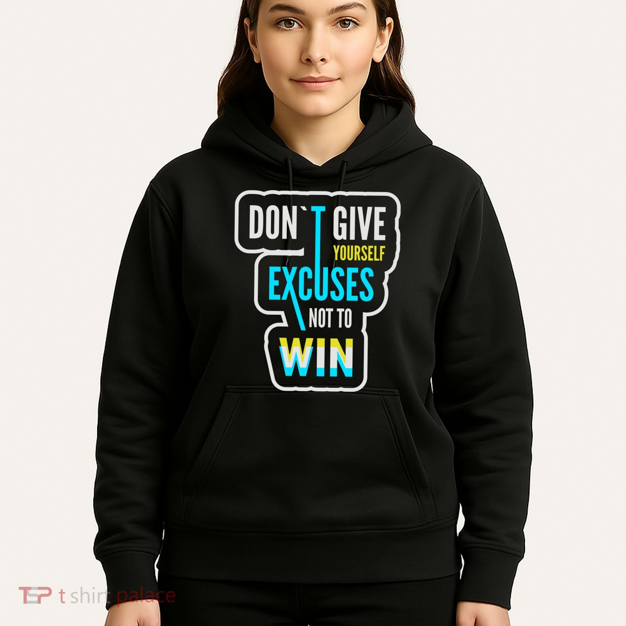 Don't Give Yourself Excuses Not To Win Hoodie