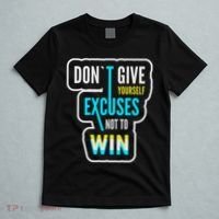 Don't Give Yourself Excuses Not To Win T-Shirt thumb 5