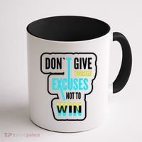 Don't Give Yourself Excuses Not To Win Coffee Mug thumb 1