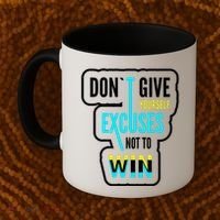 Don't Give Yourself Excuses Not To Win Coffee Mug thumb 2