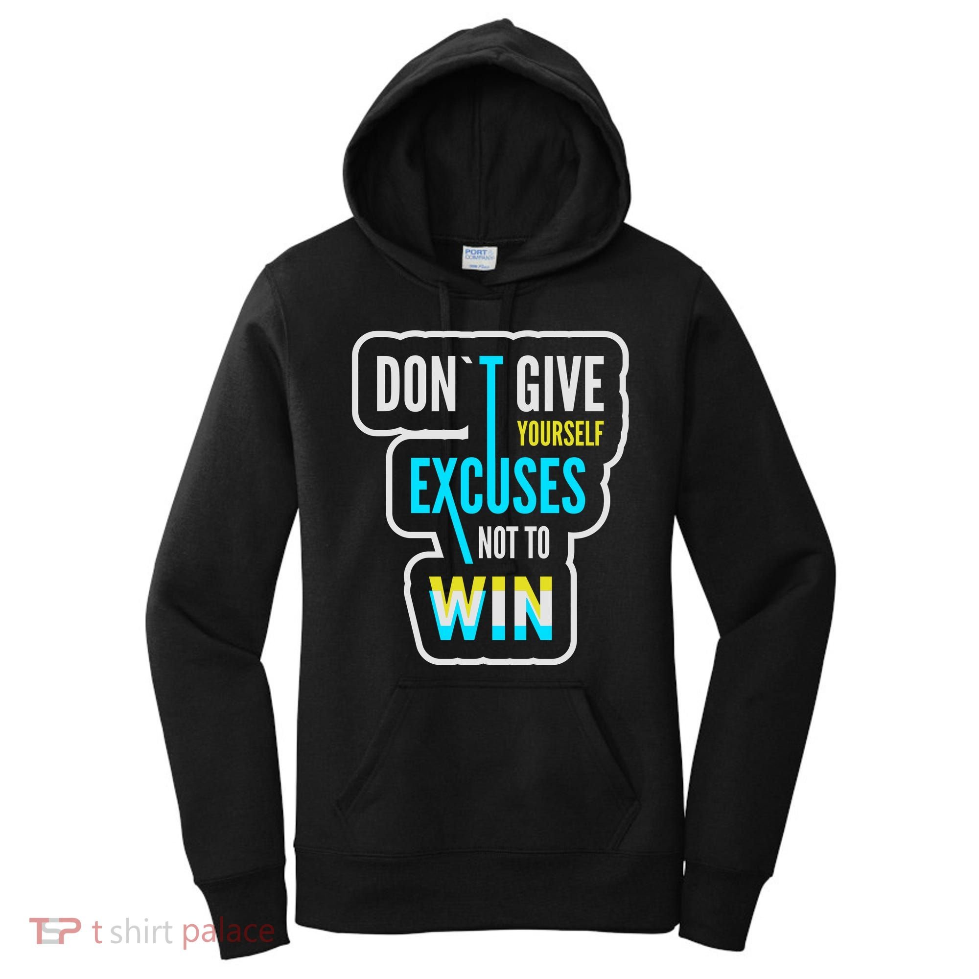 Don't Give Yourself Excuses Not To Win Women's Hoodie