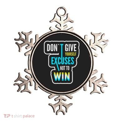 Don't Give Yourself Excuses Not To Win Ornament