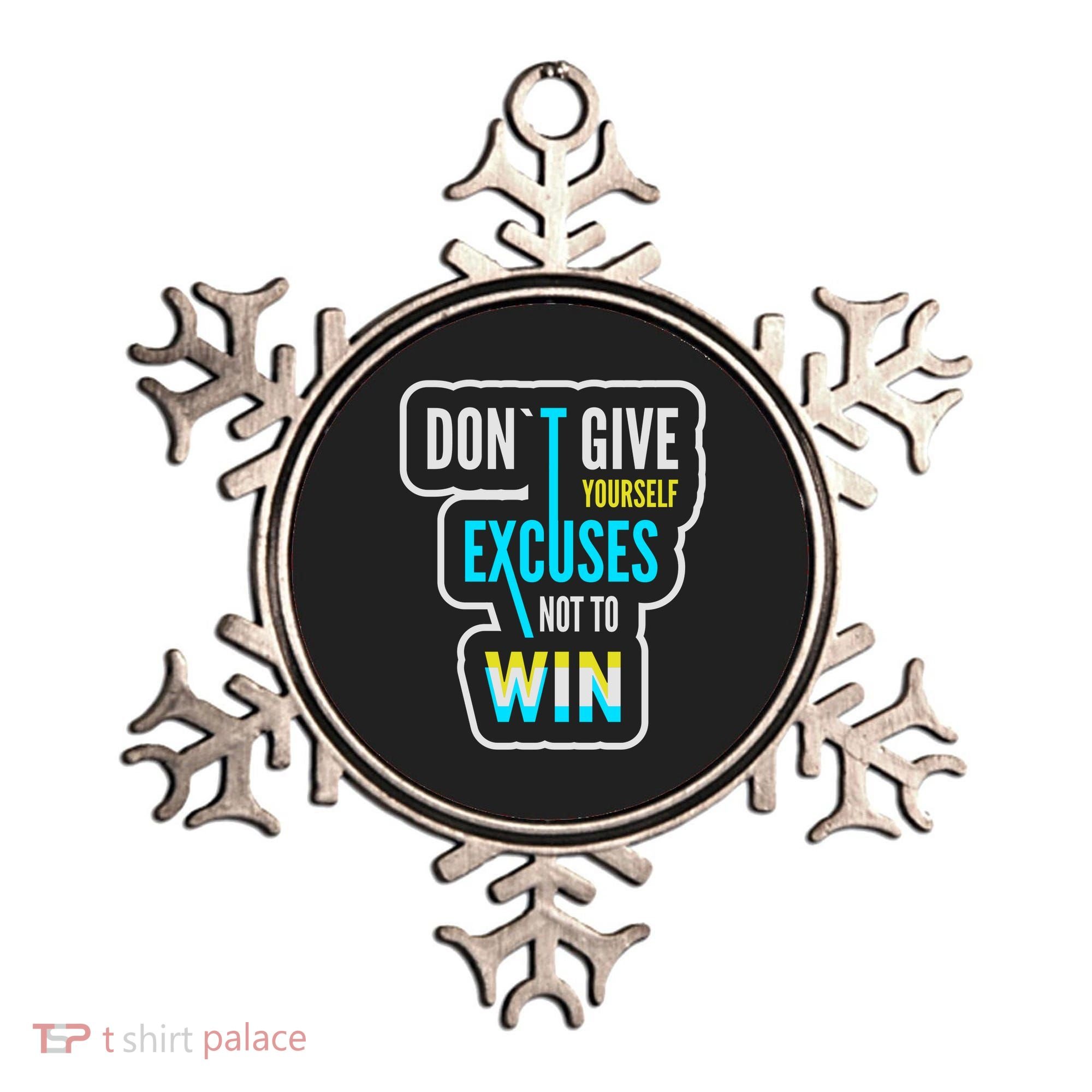 Don't Give Yourself Excuses Not To Win Ornament