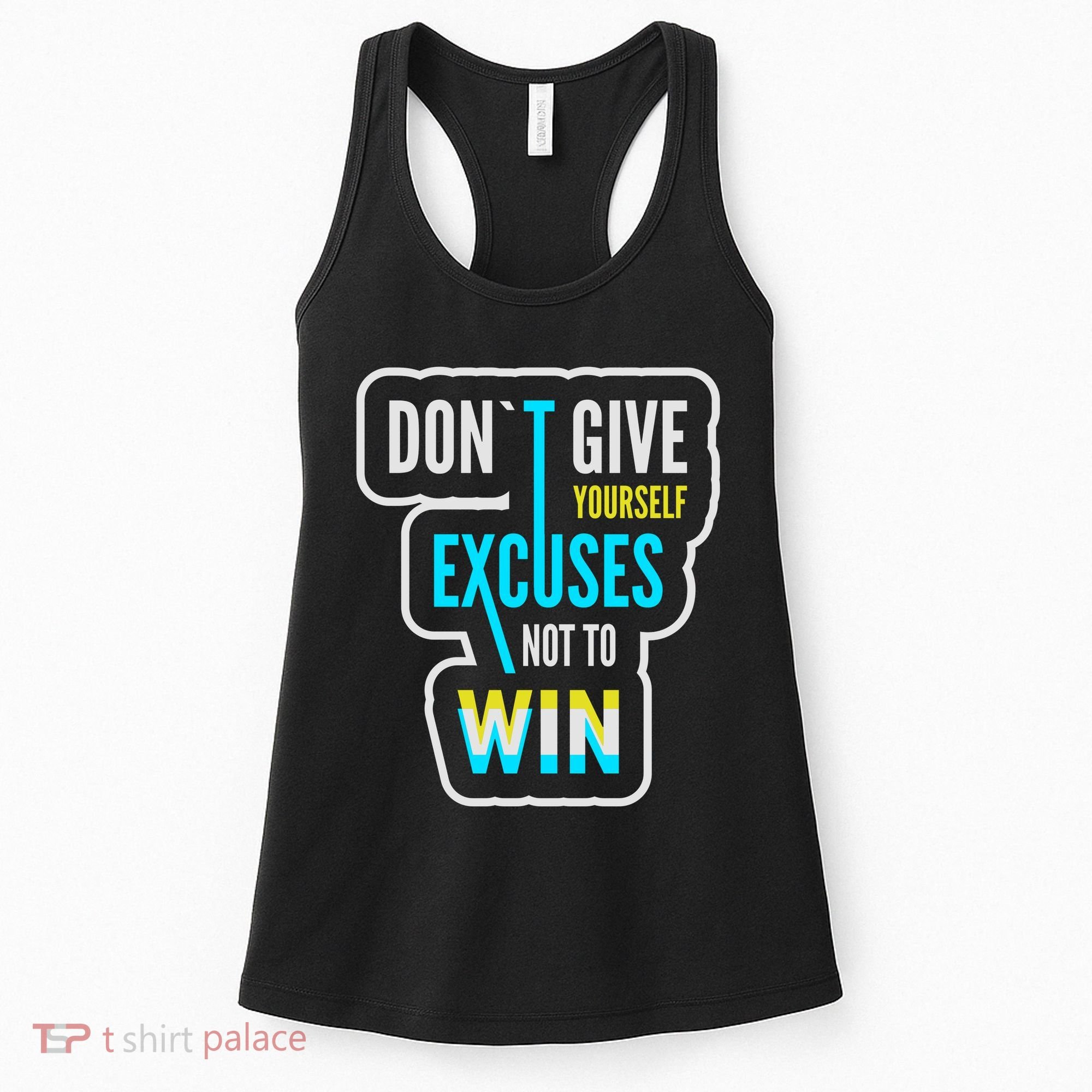 Don't Give Yourself Excuses Not To Win Women's Tank Top