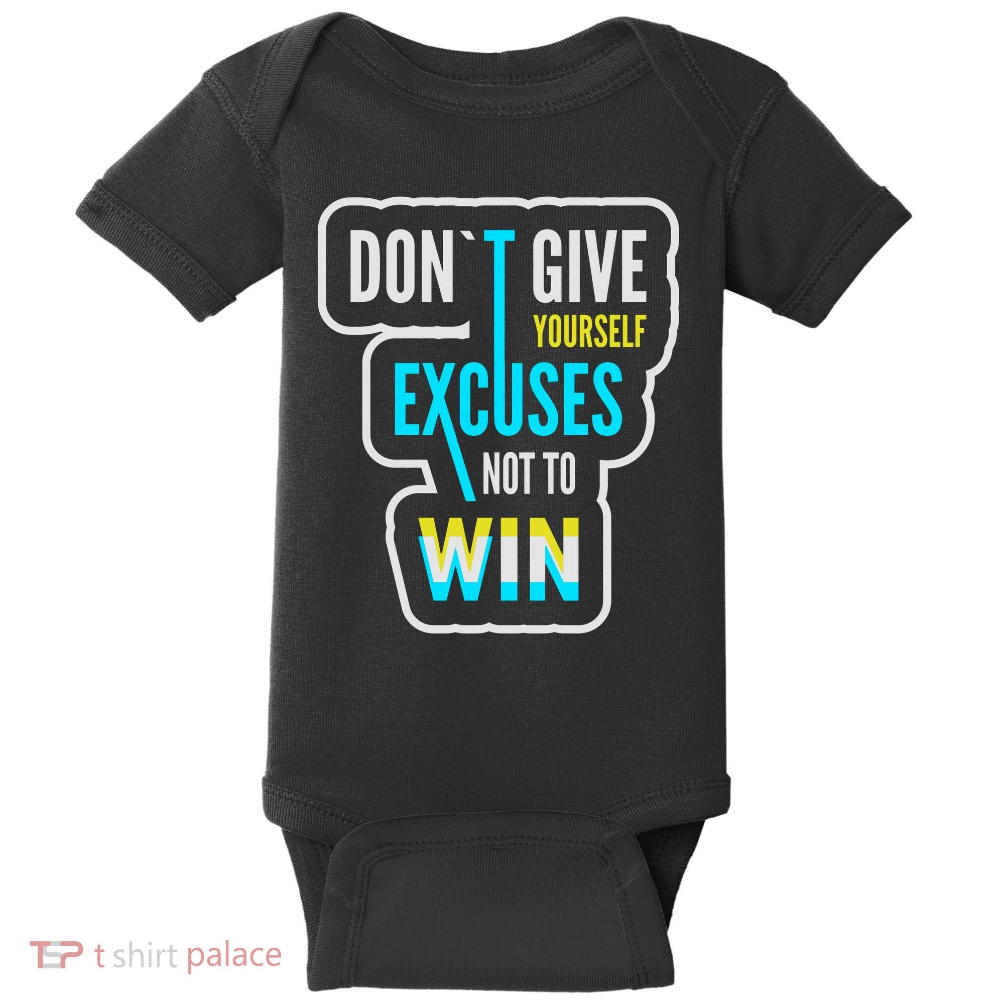 Don't Give Yourself Excuses Not To Win Baby Bodysuit