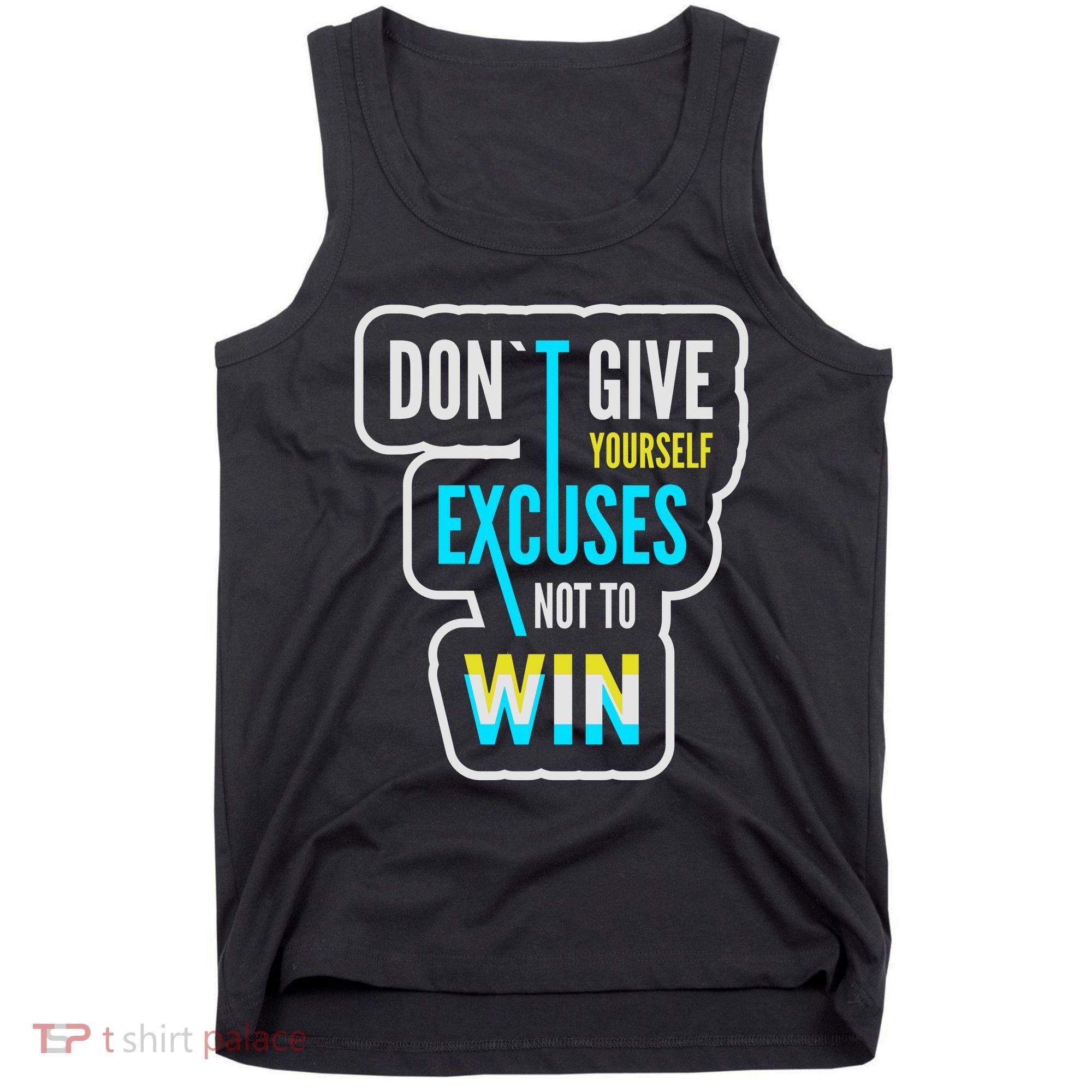 Don't Give Yourself Excuses Not To Win Tank Top