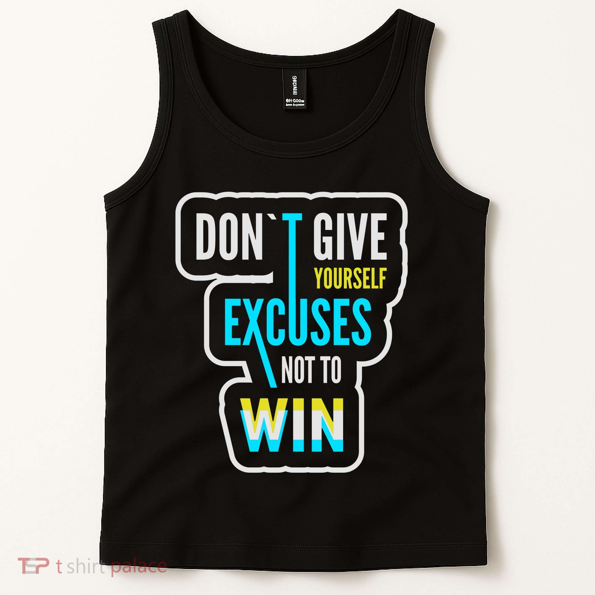 Don't Give Yourself Excuses Not To Win Tank Top