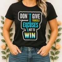 Don't Give Yourself Excuses Not To Win Women's T-Shirt thumb 2