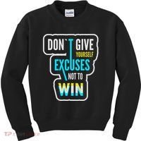 Don't Give Yourself Excuses Not To Win Kids Sweatshirt thumb 0