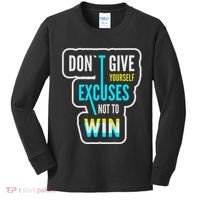 Don't Give Yourself Excuses Not To Win Kids Long Sleeve Shirt thumb 0