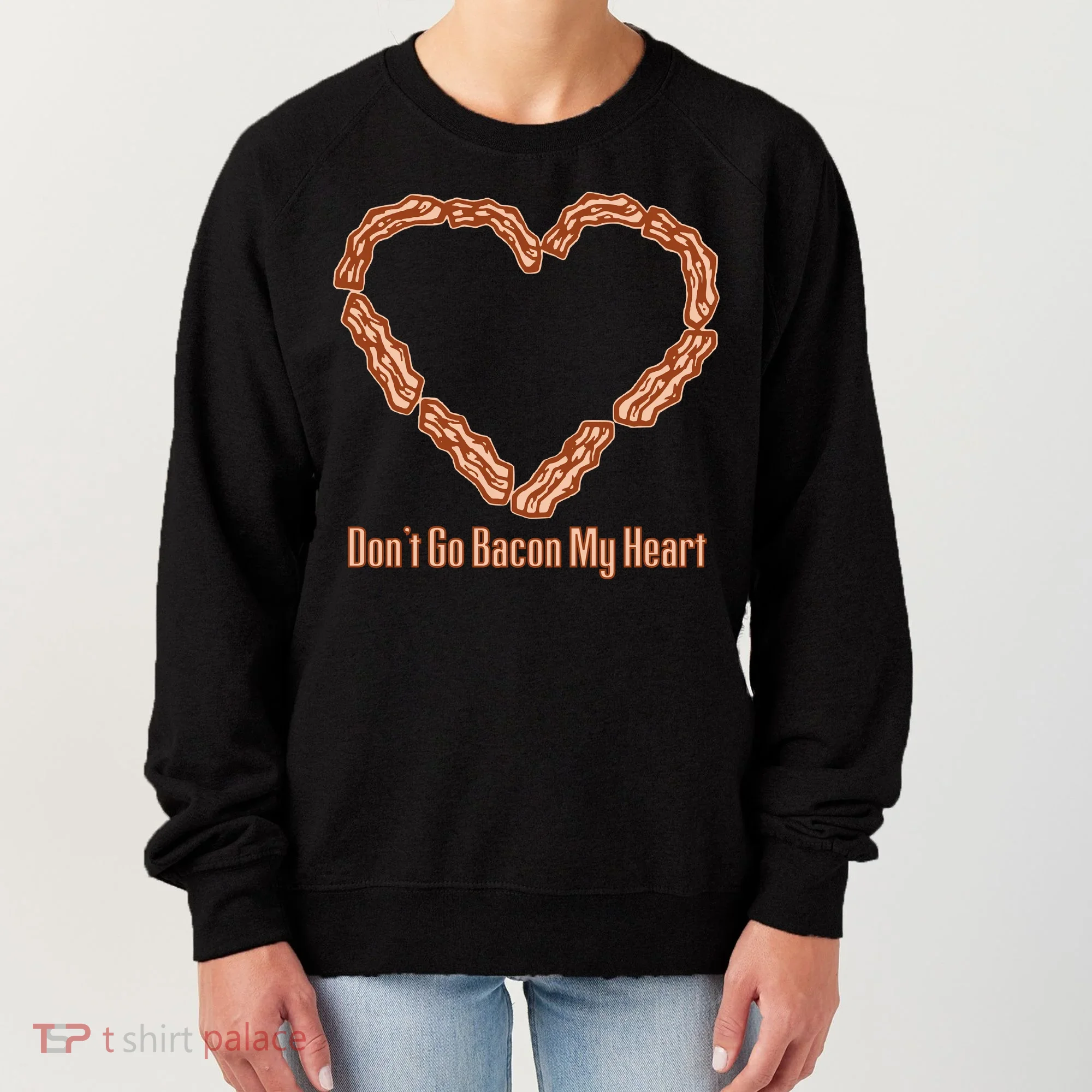 Don't Go Bacon My Heart Women's Sweatshirt