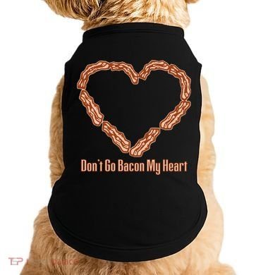 Don't Go Bacon My Heart Doggie Tank
