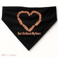 Don't Go Bacon My Heart USA-Made Doggie Bandana thumb 0
