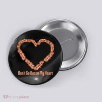 Don't Go Bacon My Heart Button thumb 0