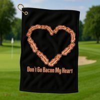 Don't Go Bacon My Heart Golf Towel thumb 1