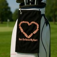 Don't Go Bacon My Heart Golf Towel thumb 2