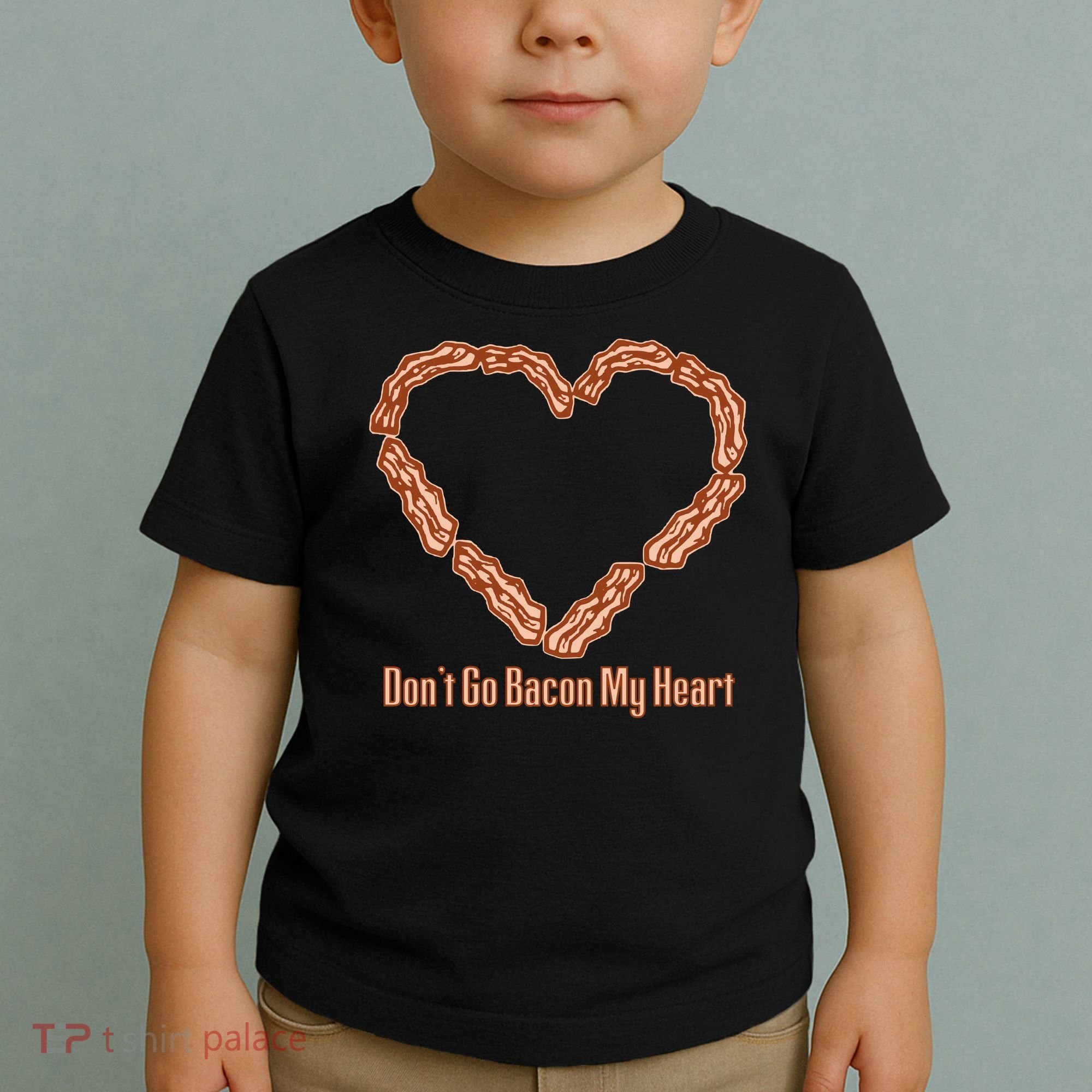 Don't Go Bacon My Heart Toddler T-Shirt