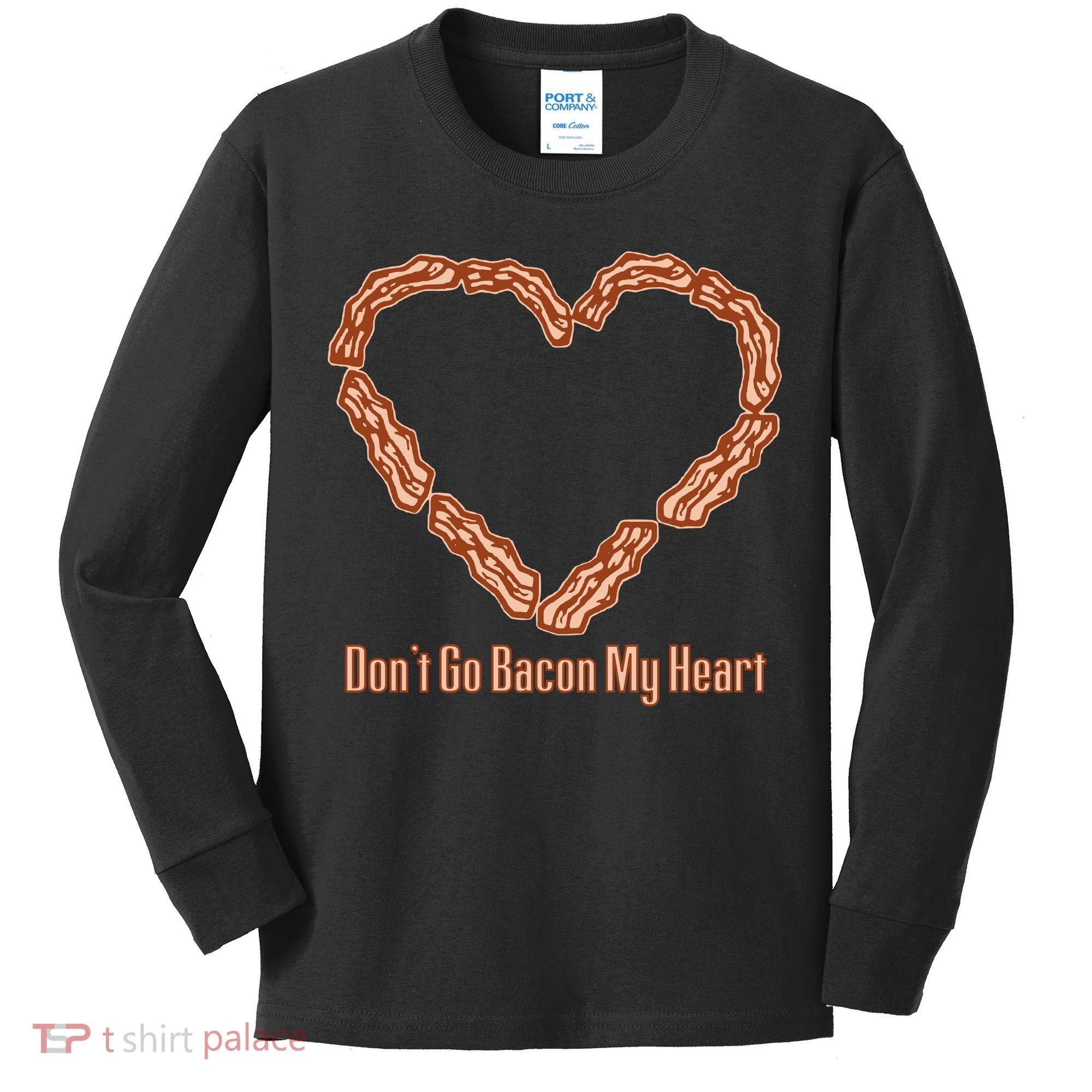 Don't Go Bacon My Heart Kids Long Sleeve Shirt