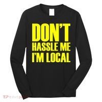 Don't Hassle Me I'm Local Funny Spring Break Beach Surfing Long Sleeve Shirt thumb 0