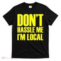 Don't Hassle Me I'm Local Funny Spring Break Beach Surfing T-Shirt thumb 0