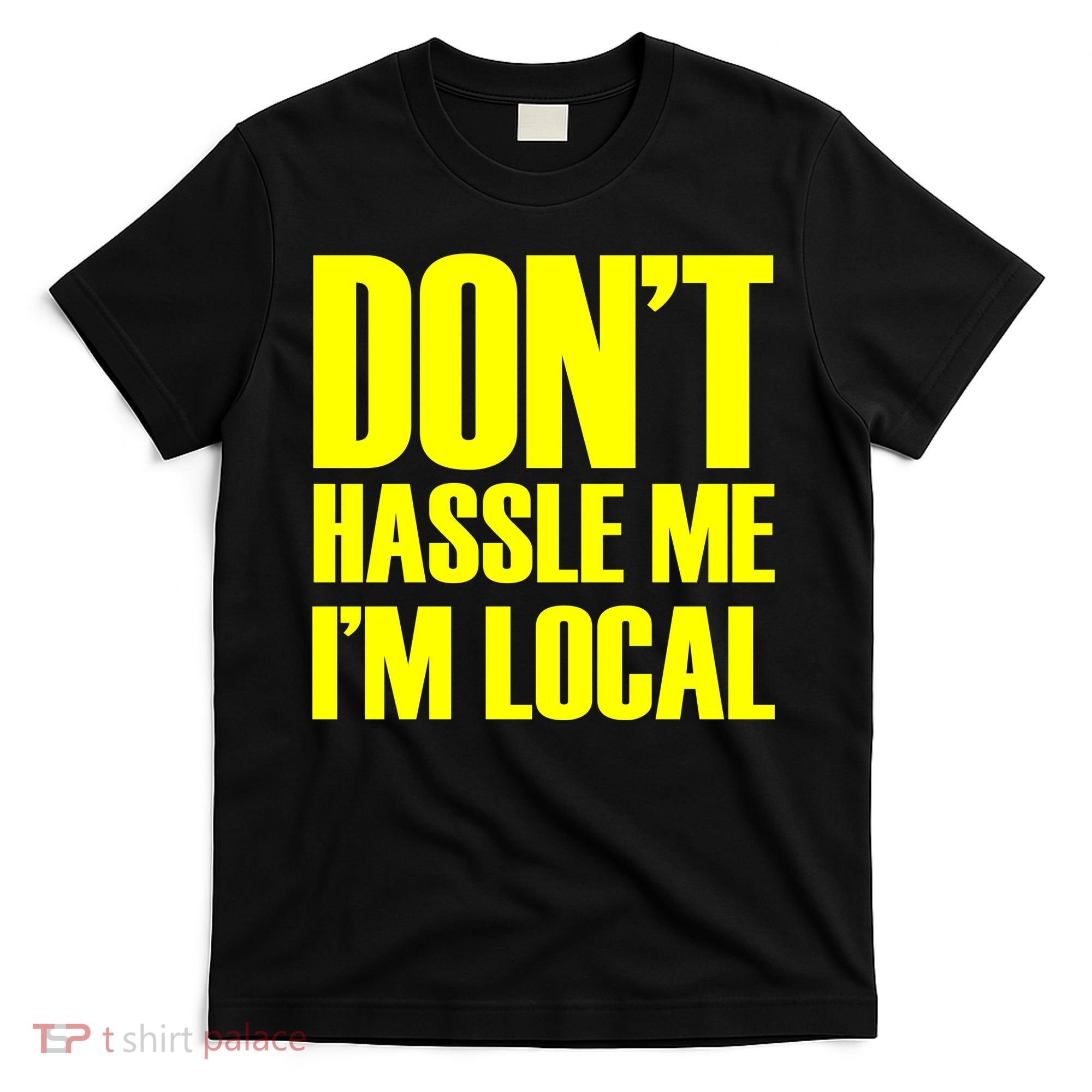 Don't Hassle Me I'm Local Funny Spring Break Beach Surfing T-Shirt