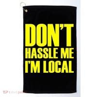Don't Hassle Me I'm Local Funny Spring Break Beach Surfing Golf Towel thumb 0