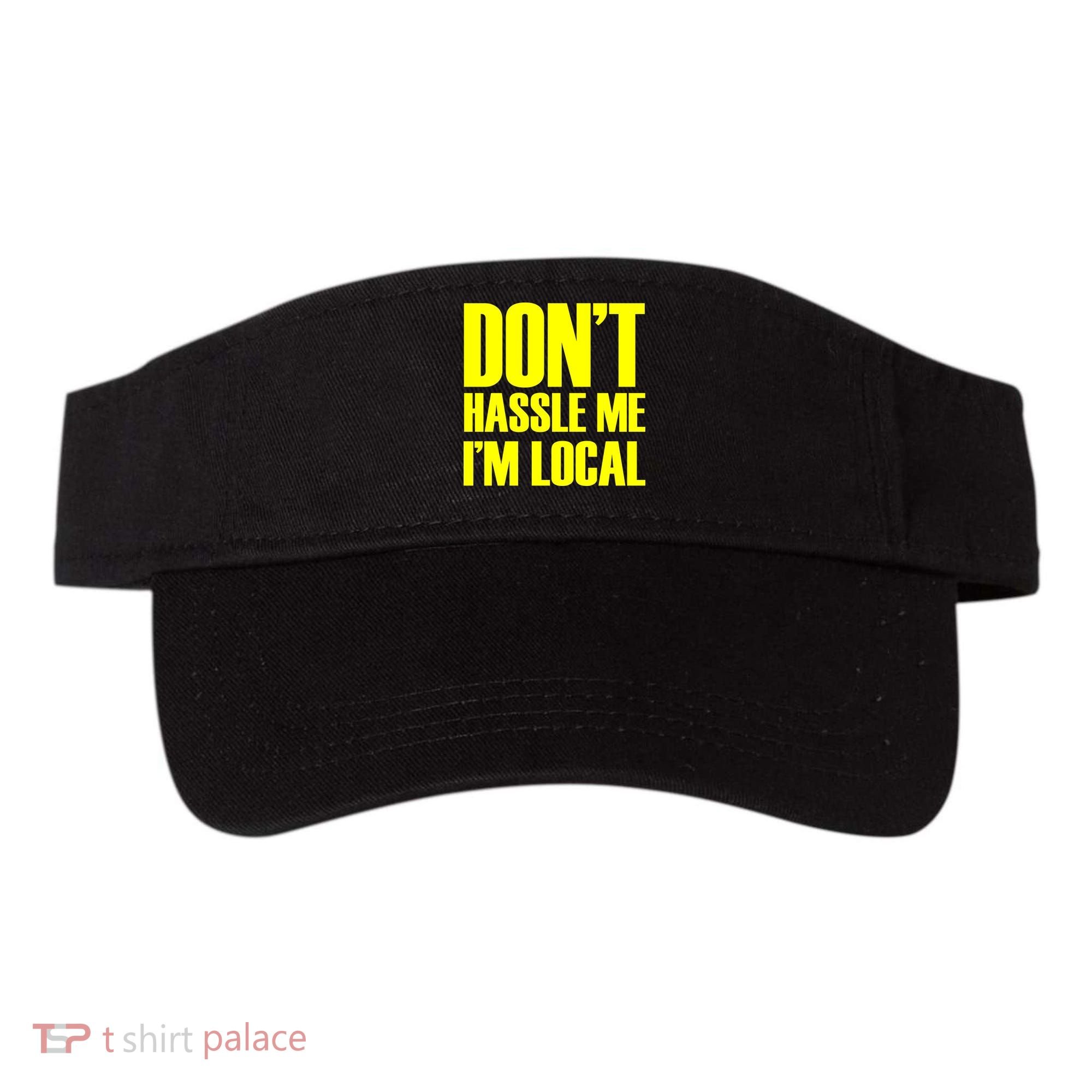Don't Hassle Me I'm Local Funny Spring Break Beach Surfing Visor