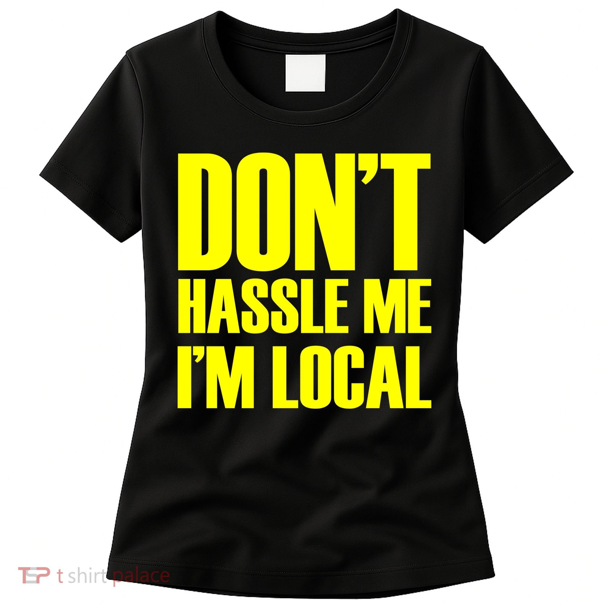 Don't Hassle Me I'm Local Funny Spring Break Beach Surfing Women's T-Shirt