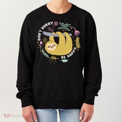 Don't Hurry Be Happy Funny Sloth Women's Sweatshirt