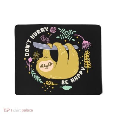 Don't Hurry Be Happy Funny Sloth Mousepad