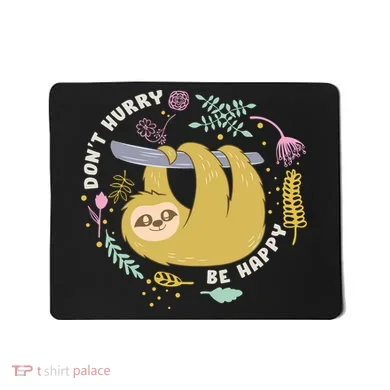 Don't Hurry Be Happy Funny Sloth Mousepad