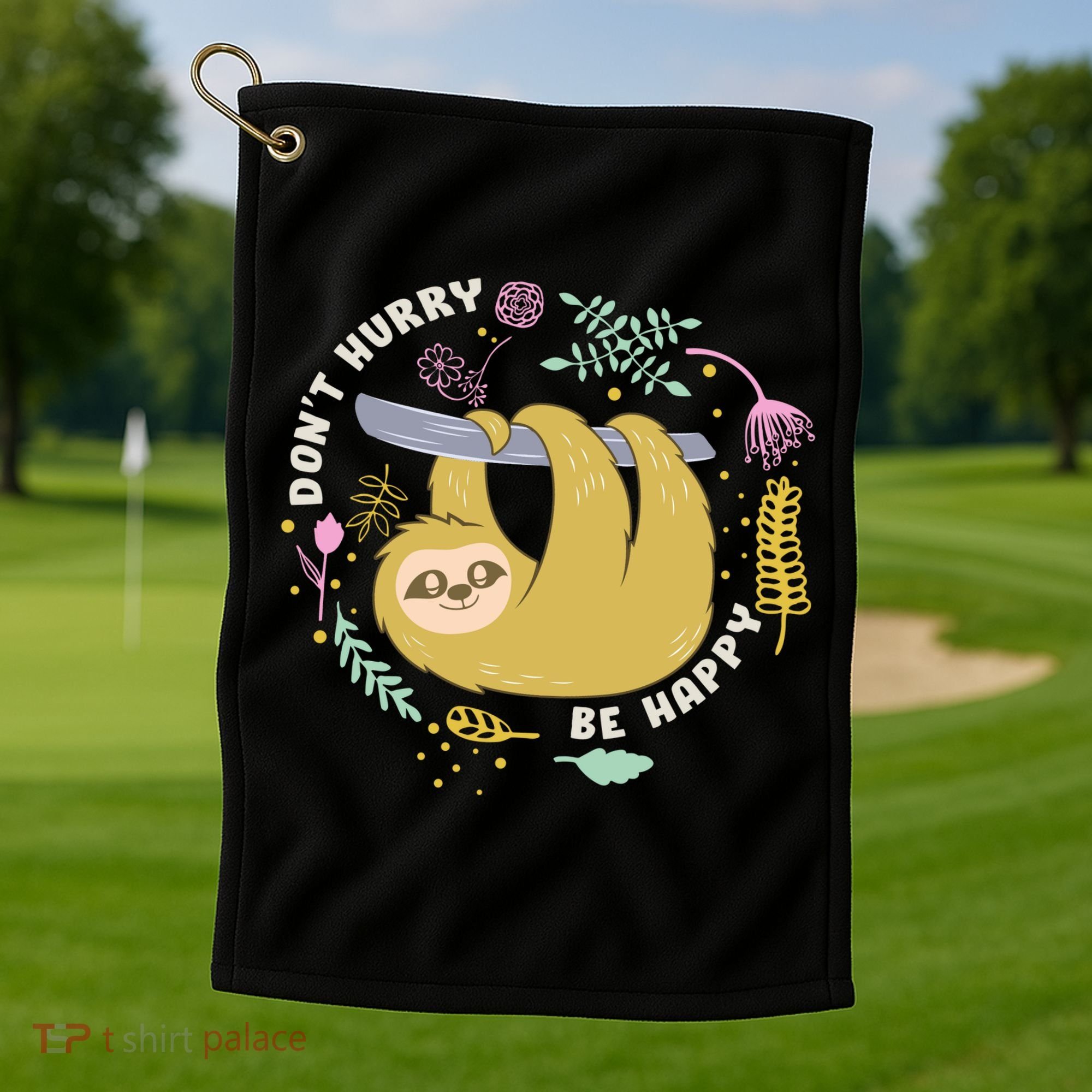 Don't Hurry Be Happy Funny Sloth Golf Towel
