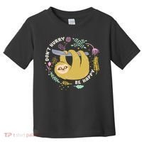 Don't Hurry Be Happy Funny Sloth Toddler T-Shirt thumb 0