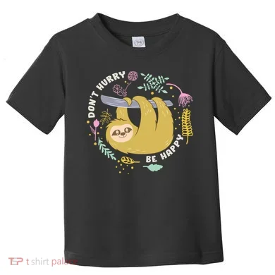 Don't Hurry Be Happy Funny Sloth Toddler T-Shirt
