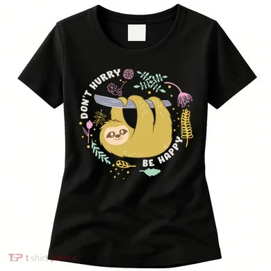 Don't Hurry Be Happy Funny Sloth Women's T-Shirt