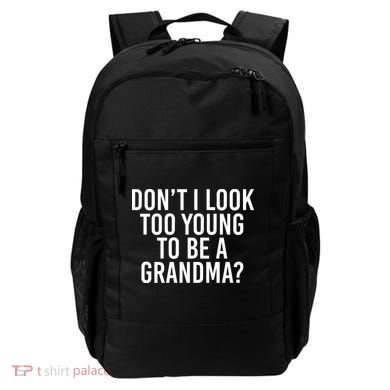 Don't I look Too Young To Be A Grandma Backpack