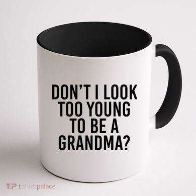 Don't I look Too Young To Be A Grandma Coffee Mug back