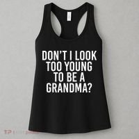 Don't I look Too Young To Be A Grandma Women's Tank Top thumb 3