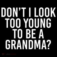 Don't I look Too Young To Be A Grandma Women's Tank Top thumb 5