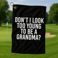 Don't I look Too Young To Be A Grandma Golf Towel thumb 1